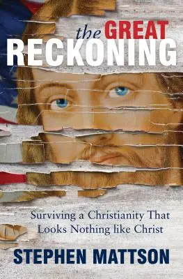 Great Reckoning: Surviving a Christianity That Looks Nothing Like Christ