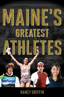 Cei mai mari atleți din Maine - Maine's Greatest Athletes
