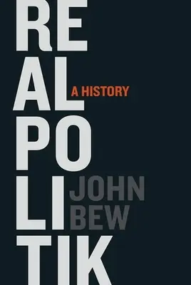 Realpolitik: O istorie - Realpolitik: A History