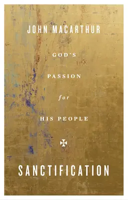 Sanctificarea: Pasiunea lui Dumnezeu pentru poporul Său - Sanctification: God's Passion for His People