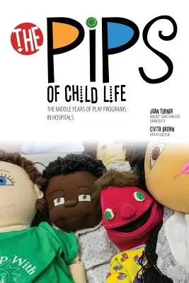 The Pips of Child Life II: Programe de joacă timpurie în spitale - The Pips of Child Life II: Early Play Programs in Hospitals