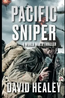 Lunetistul din Pacific: Un thriller din Al Doilea Război Mondial - Pacific Sniper: A World War II Thriller