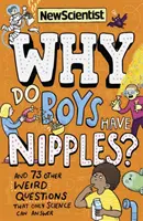 De ce au băieții sfârcuri? - Și alte 73 de întrebări ciudate la care numai știința poate răspunde - Why Do Boys Have Nipples? - And 73 other weird questions that only science can answer