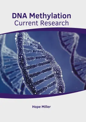Metilarea ADN-ului: Cercetări actuale - DNA Methylation: Current Research
