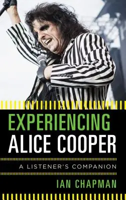 Experiencing Alice Cooper: Un companion al ascultătorului - Experiencing Alice Cooper: A Listener's Companion