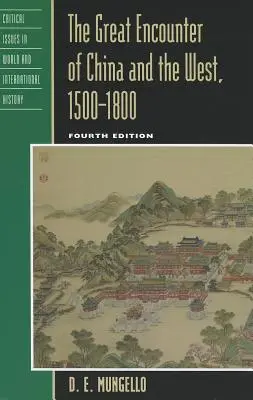 Marea întâlnire dintre China și Occident, 1500-1800, ediția a patra - The Great Encounter of China and the West, 1500-1800, Fourth Edition