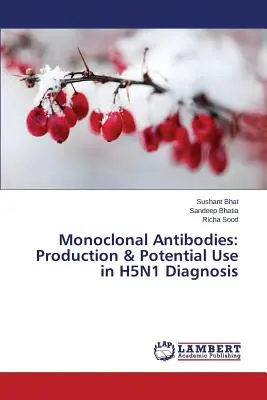 Anticorpi monoclonali: Producție și utilizare potențială în diagnosticarea H5N1 - Monoclonal Antibodies: Production & Potential Use in H5N1 Diagnosis
