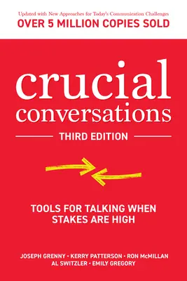 Conversații cruciale: Instrumente pentru discuții când mizele sunt mari - Crucial Conversations: Tools for Talking When Stakes Are High