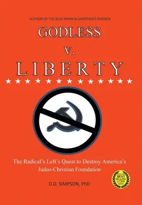 GODLESS v. LIBERTY: Căutarea stângii radicale de a distruge fundația iudeo-creștină a Americii - GODLESS v. LIBERTY: The Radical Left's Quest to Destroy America's Judeo-Christian Foundation
