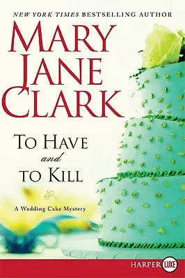 Să ai și să ucizi: A Wedding Cake Mystery - To Have and to Kill: A Wedding Cake Mystery