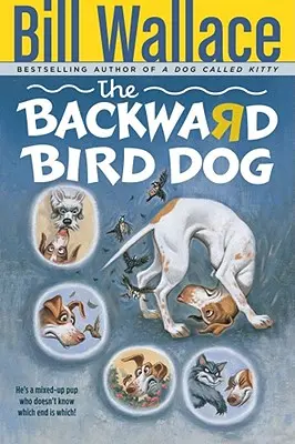 Câinele pasăre înapoiat - The Backward Bird Dog