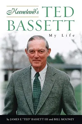 Ted Bassett de la Keeneland: Viața mea - Keeneland's Ted Bassett: My Life