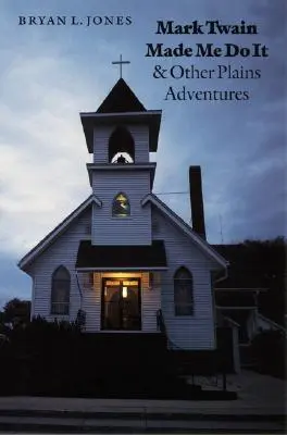 Mark Twain m-a pus s-o fac și alte aventuri din câmpie - Mark Twain Made Me Do It and Other Plains Adventures