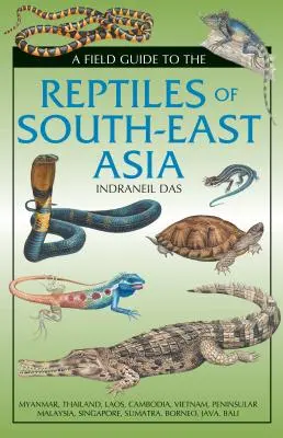 A Field Guide to the Reptiles of South-East Asia (Ghid de teren pentru reptilele din Asia de Sud-Est) - A Field Guide to the Reptiles of South-East Asia