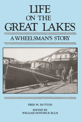 Viața pe Marile Lacuri: Povestea unui om pe roți - Life on the Great Lakes: A Wheelsman's Story