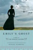 Fantoma lui Emily: Un roman al surorilor Bronte - Emily's Ghost: A Novel of the Bronte Sisters