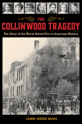 Tragedia de la Collinwood: Povestea celui mai grav incendiu școlar din istoria Americii - The Collinwood Tragedy: The Story of the Worst School Fire in American History