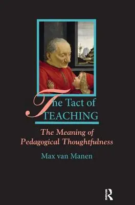 Tact de predare: Sensul gândirii pedagogice - The Tact of Teaching: The Meaning of Pedagogical Thoughtfulness