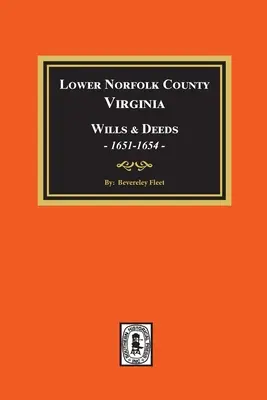Testamente și acte din comitatul Lower Norfolk, Virginia, 1651-1654 - Lower Norfolk County, Virginia Wills and Deeds, 1651-1654