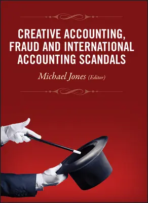 Contabilitate creativă, fraudă și scandaluri contabile internaționale - Creative Accounting, Fraud and International Accounting Scandals