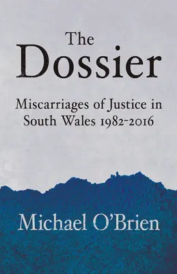 Dosarul: Erori judiciare în Țara Galilor de Sud 1982-2016 - The Dossier: Miscarriages of Justice in South Wales 1982-2016