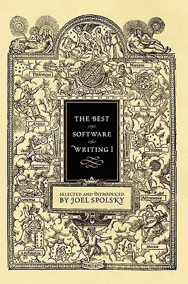 Cea mai bună scriere de software I: Selectată și prezentată de Joel Spolsky - The Best Software Writing I: Selected and Introduced by Joel Spolsky