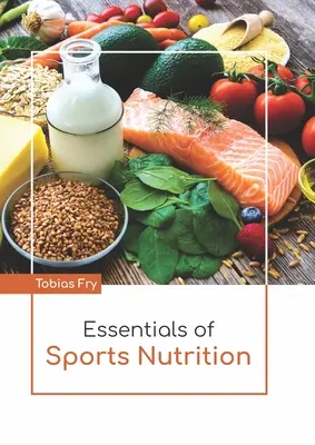 Bazele nutriției sportive - Essentials of Sports Nutrition