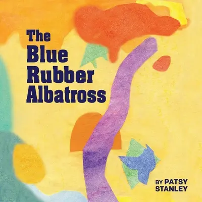 Albatrosul albastru de cauciuc - The Blue Rubber Albatross