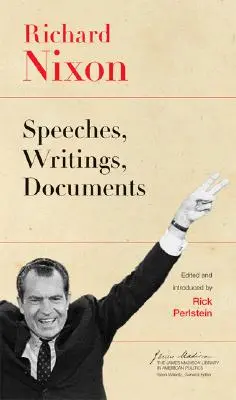 Richard Nixon: Discursuri, scrieri, documente - Richard Nixon: Speeches, Writings, Documents