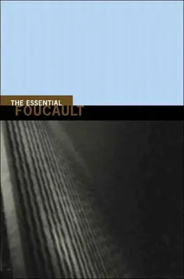 Esențialul Foucault: Selecții din lucrările esențiale ale lui Foucault, 1954-1984 - The Essential Foucault: Selections from Essential Works of Foucault, 1954-1984