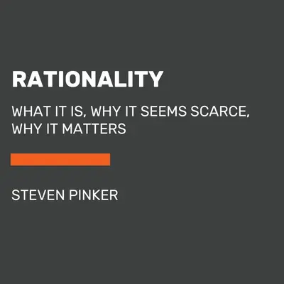Raționalitatea: Ce este, de ce pare rară, de ce contează - Rationality: What It Is, Why It Seems Scarce, Why It Matters