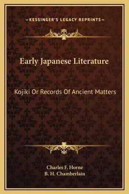 Literatura japoneză timpurie: Kojiki Or Records Of Ancient Matters (Kojiki sau înregistrări ale chestiunilor antice) - Early Japanese Literature: Kojiki Or Records Of Ancient Matters