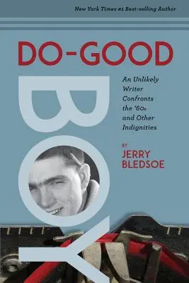 Do-Good Boy: Un scriitor improbabil se confruntă cu anii '60 și alte nedumeriri - Do-Good Boy: An Unlikely Writer Confronts the '60s and Other Indignities