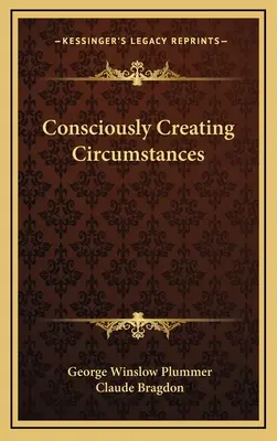 Crearea conștientă a circumstanțelor - Consciously Creating Circumstances