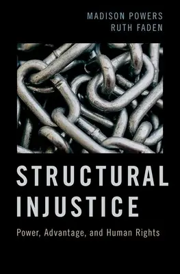 Injustiția structurală: Putere, avantaje și drepturile omului - Structural Injustice: Power, Advantage, and Human Rights