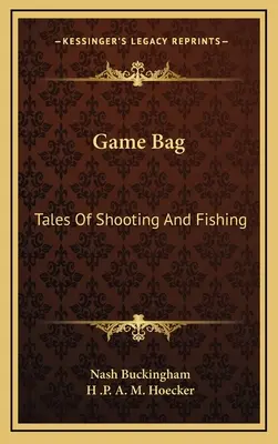 Game Bag: Povești de tir și pescuit - Game Bag: Tales of Shooting and Fishing