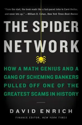 Rețeaua Spider: Cum un geniu al matematicii și o bandă de bancheri șmecheri au pus la cale una dintre cele mai mari escrocherii din istorie - The Spider Network: How a Math Genius and a Gang of Scheming Bankers Pulled Off One of the Greatest Scams in History