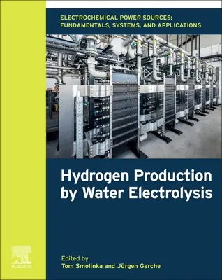 Electrochemical Power Sources: Fundamente, sisteme și aplicații: Producerea hidrogenului prin electroliza apei - Electrochemical Power Sources: Fundamentals, Systems, and Applications: Hydrogen Production by Water Electrolysis