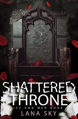Shattered Throne: Un roman întunecat despre mafie: Universul Războiului Trandafirilor - Shattered Throne: A Dark Mafia Romance: War of Roses Universe