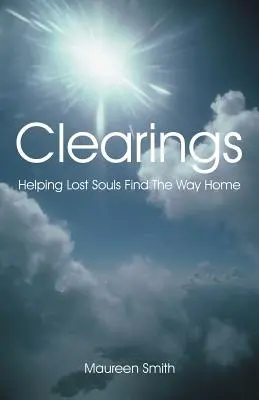 Clearings: Ajutând sufletele pierdute să găsească drumul spre casă - Clearings: Helping Lost Souls Find the Way Home