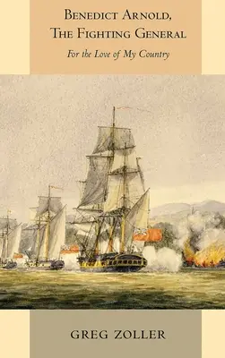 Benedict Arnold, generalul luptător - Benedict Arnold, The Fighting General