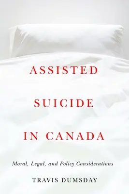 Sinuciderea asistată în Canada: Considerații morale, juridice și politice - Assisted Suicide in Canada: Moral, Legal, and Policy Considerations