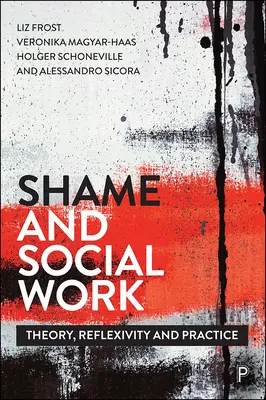 Rușinea și asistența socială: Teorie, reflexivitate și practică - Shame and Social Work: Theory, Reflexivity and Practice