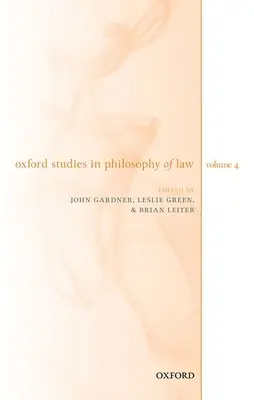 Oxford Studies in Philosophy of Law Volumul 4 - Oxford Studies in Philosophy of Law Volume 4