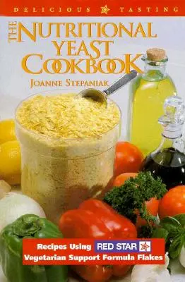 The Nutritional Yeast Cookbook (Cartea de bucate cu drojdie nutritivă) - The Nutritional Yeast Cookbook