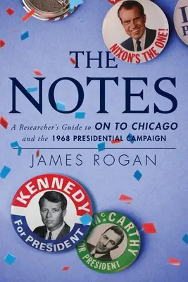 Note: Un ghid al profesorului pentru On to Chicago și campania prezidențială din 1968 - The Notes: A Reseacher's Guide to On to Chicago and the 1968 Presidential Campaign