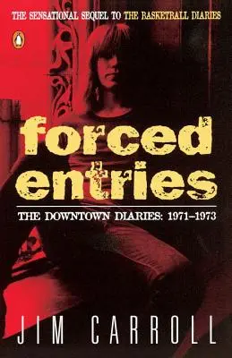 Intrări forțate: The Downtown Diaries: 1971-1973 - Forced Entries: The Downtown Diaries: 1971-1973