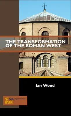 Transformarea Occidentului roman - The Transformation of the Roman West