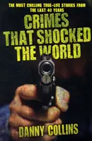 Infracțiuni care au șocat lumea - Crimes That Shocked the World