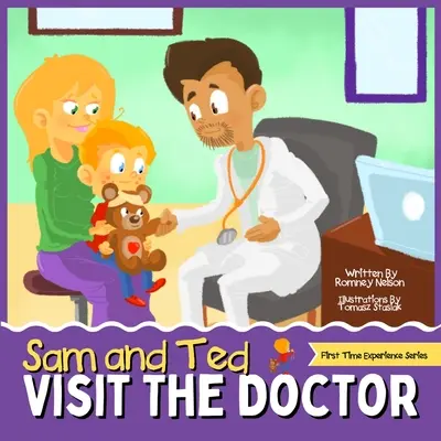Sam și Ted în vizită la doctor: First Time Experiences Going to the Doctor Book For Toddlers Helping Parents and Guardians by Preparing Kids For Their - Sam and Ted Visit the Doctor: First Time Experiences Going to the Doctor Book For Toddlers Helping Parents and Guardians by Preparing Kids For Their